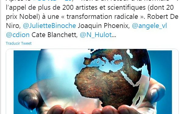 “Impensable, volver a la normalidad”: Un grupo de personalidades internacionales, incluidas Madonna, Cate Blanchett, Philippe Descola, Albert Fert, Vandana Shiva, Pedro Almodovar, Juliette Binoche y Aurélien Barrau lanzan un llamado al “Mundo” para que los líderes y ciudadanos cambien profundamente estilos de vida, consumo y economías