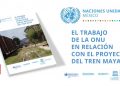 ONU-Habitat valida el “Tren Maya”: a través de Twitter, presentó el trabajo realizado hasta el momento /  Los procesos de consulta en torno al proyecto, incluyendo la consulta entre el 15 de noviembre y 15 de diciembre de 2019