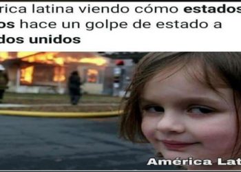 El meme del Día … Latinoamérica viendo cómo Estados Unidos le hace un golpe de Estado a Estados Unidos